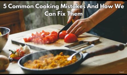 5 Common Cooking Mistakes And How We Can Fix Them